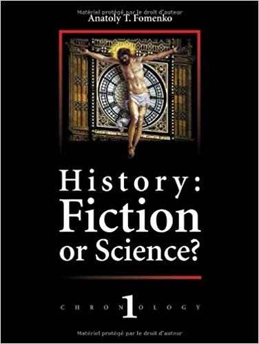 El revolucionario texto de Anatoly Fomenko, Historia ¿Ficción o Ciencia Nueva Cronología, 2007. Qué desde su publicación viene causando sensación